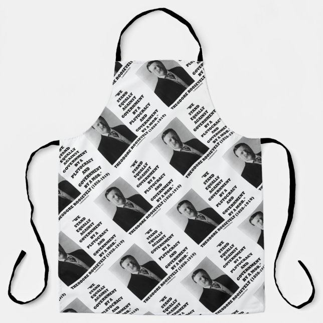 Theodore Roosevelt Stand Government Plutocracy Mob Apron (Front)