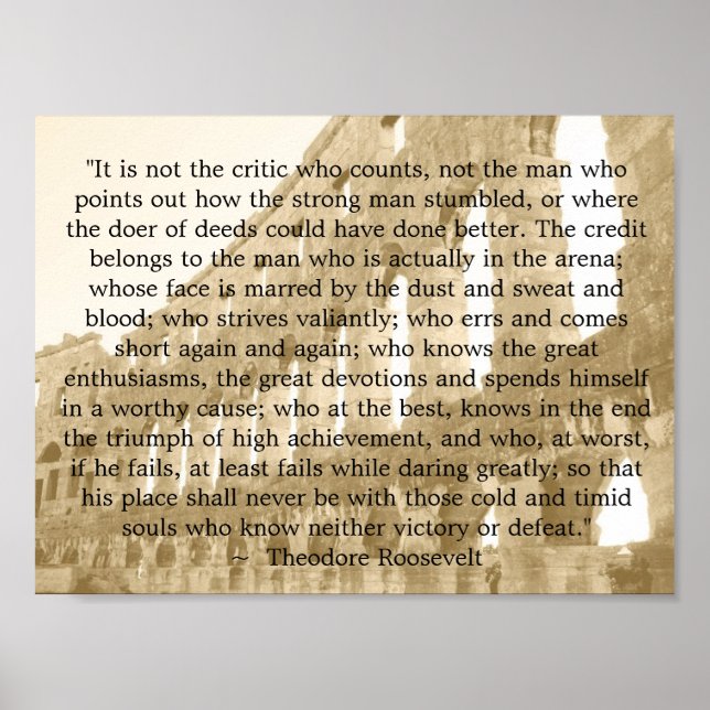 Theodore Roosevelt "The arena"  "It is not the..." Poster (Front)