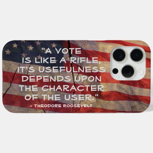 Theodore Roosevelt Vote Quote US Flag iPhone 15 Pro Max Case