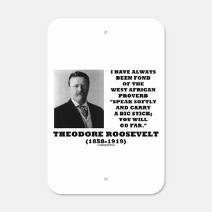 Theodore Roosevelt West African Proverb Stick Qte Metal Sign
