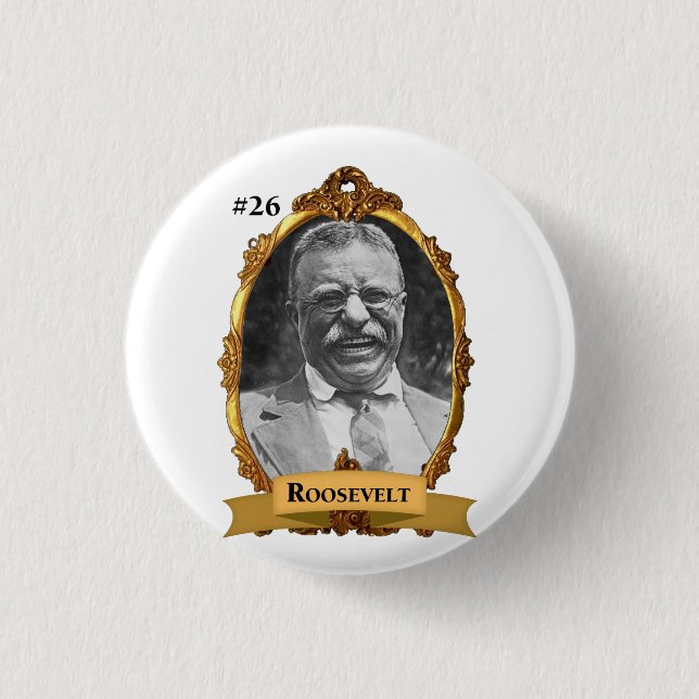 Theodore Teddy Roosevelt President #26 Button (Front)
