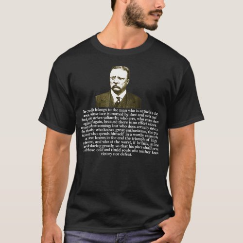 Theodore Teddy Roosevelt Quote In the Arena  T_Shirt