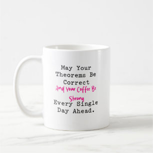 Theorems Be Correct Coffee Be Strong Math Life Mug