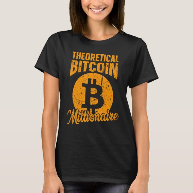 Theoretical Bitcoin Millionaire Btc Blockchain Vin T-Shirt (Front)