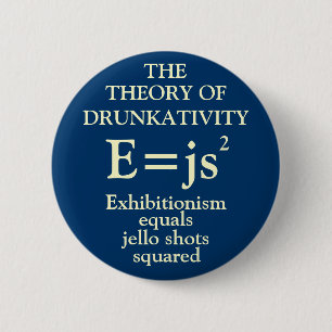 Theory of Drunkativity Pinback Button