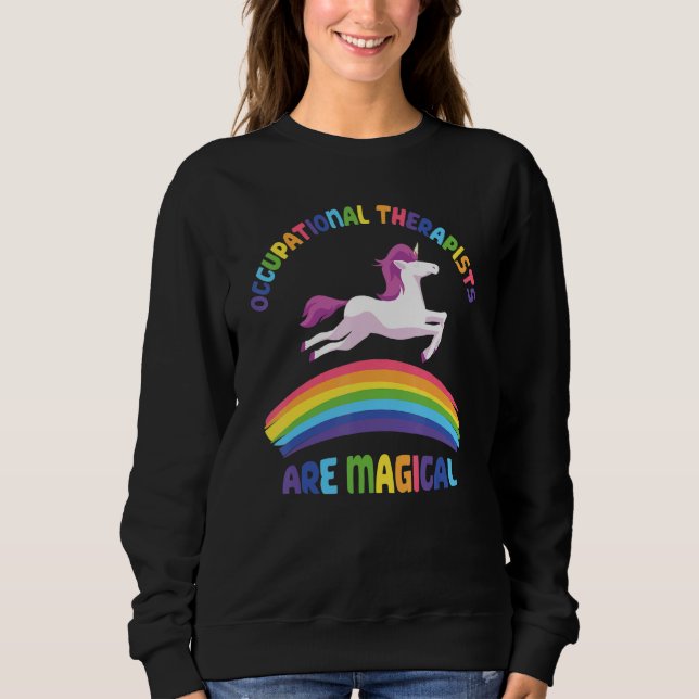 Therapist Are Magical   Unicorn Occupational Thera Sweatshirt (Front)