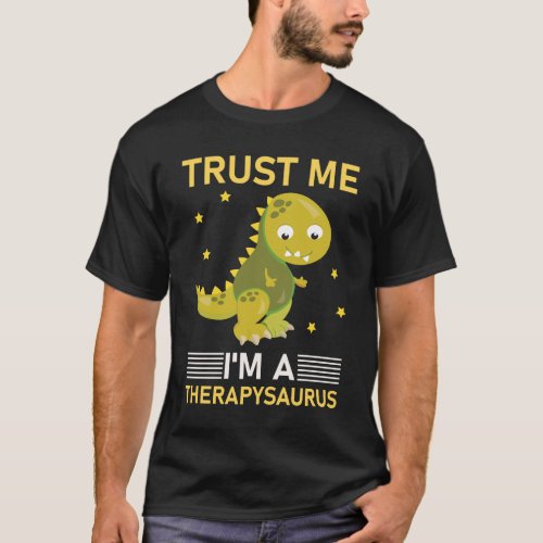 Therapist _ Trust me im a therapysaurus T_Shirt