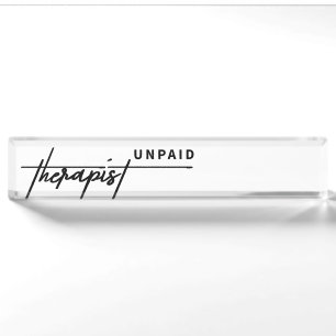 Therapist Unpaid – Funny & Relatable Desk Nameplat Name Plate