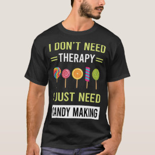 Therapy Candy Making Maker Candymaking T-Shirt