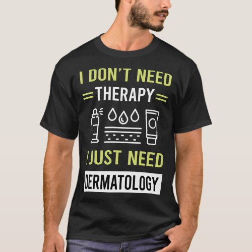 Therapy Dermatology Dermatologist T_Shirt