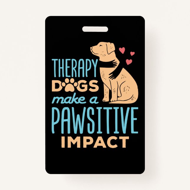 Therapy Dogs Make a Pawsitive Impact  Badge (Front)