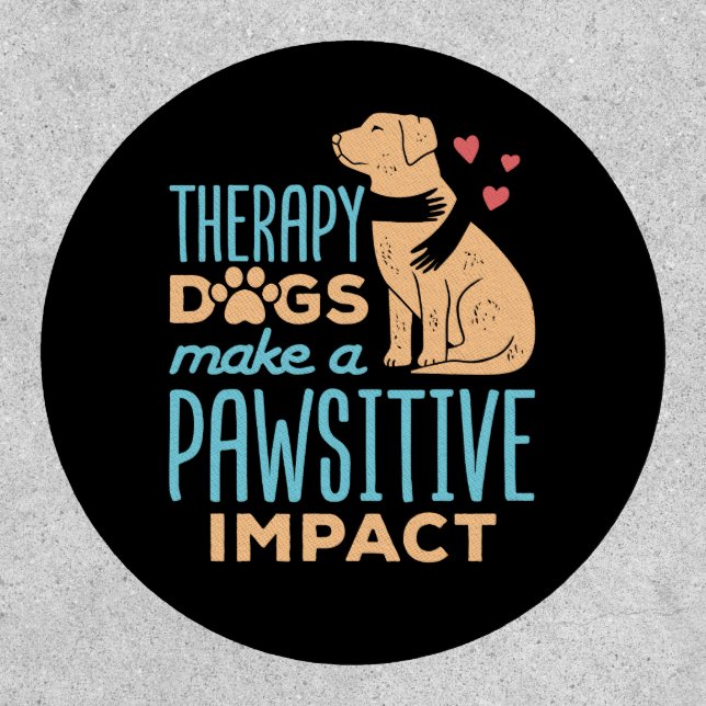 Therapy Dogs Make a Pawsitive Impact  Patch (Front)
