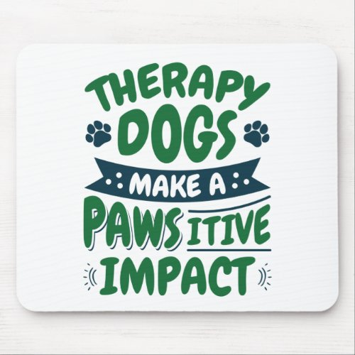 Therapy Dogs Make a Pawsitive Impact Paw Print Mouse Pad