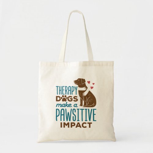 Therapy Dogs Make a Pawsitive Impact Tote Bag