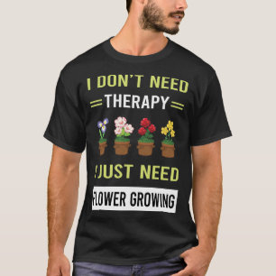 Therapy Flower Growing T-Shirt