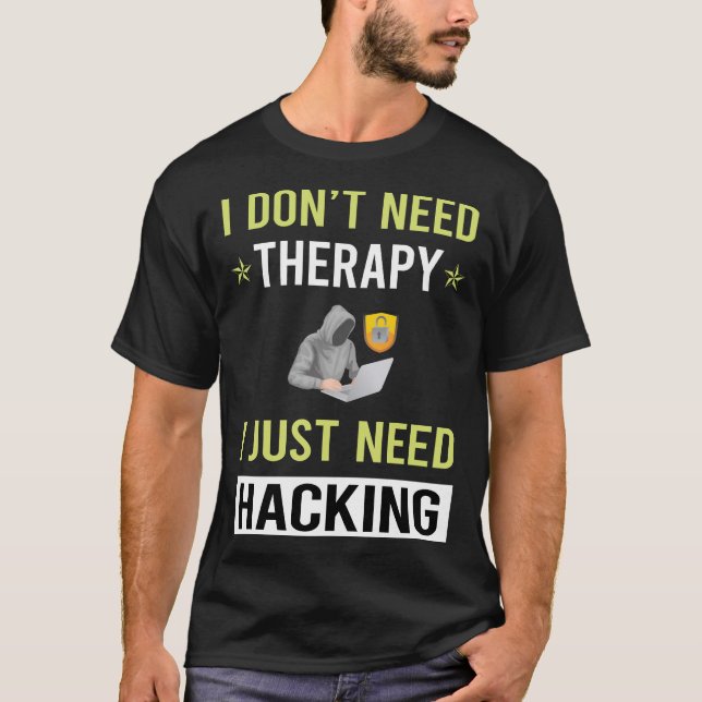 Therapy Hacking Hack Hacker T-Shirt (Front)