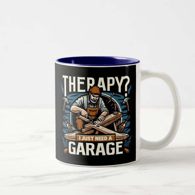 Therapy? I Just Need A Garage Two-Tone Coffee Mug (Right)
