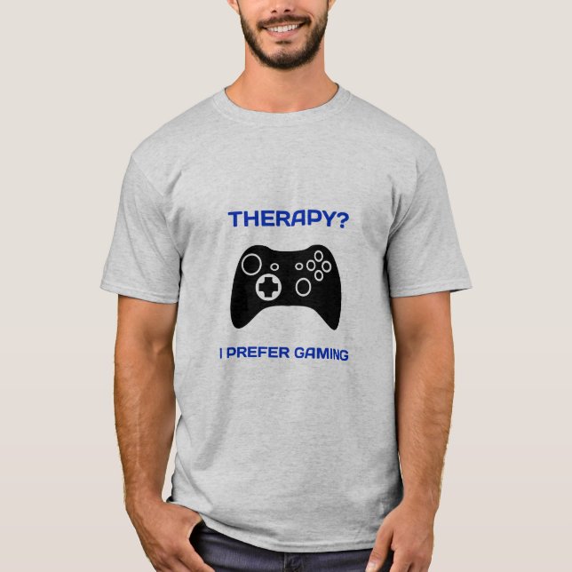 Therapy...I Prefer Gaming Gamer Therapy T-Shirt (Front)