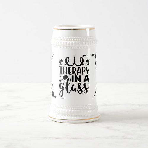 Therapy In a Glass Quote Beer Stein