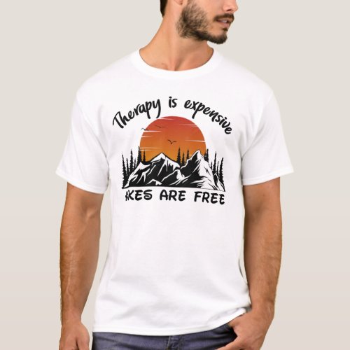 Therapy Is Expensive Hikes Are Free Funny T_Shirt