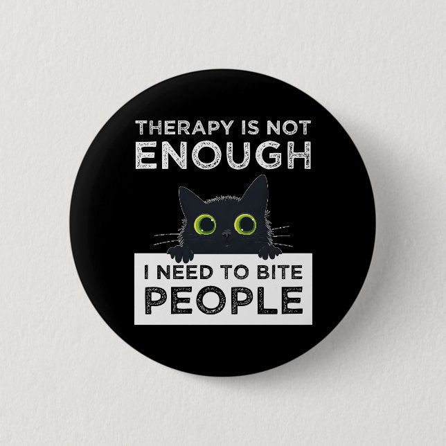 Therapy Is Not Enough - I Need To Bite People Button (Front)