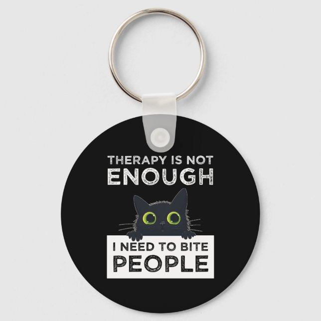 Therapy Is Not Enough - I Need To Bite People Keychain (Front)