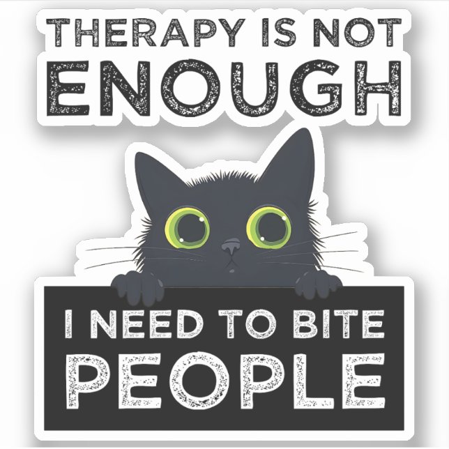 Therapy Is Not Enough - I Need To Bite People Sticker (Front)