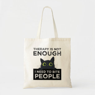 Therapy Is Not Enough - I Need To Bite People Tote Bag