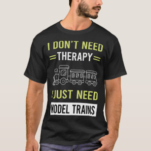 Therapy Model Train Trains Railroad Railway T-Shirt