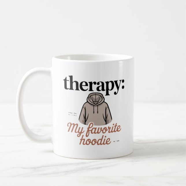 Therapy: My Favorite Hoodie" Coffee Mug (Left)