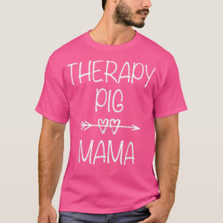Therapy Pig Mom Service Animal Emotional Support P T-Shirt