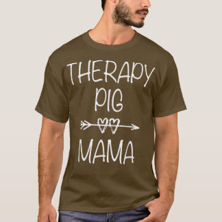 Therapy Pig Mom Service Animal Emotional Support P T-Shirt