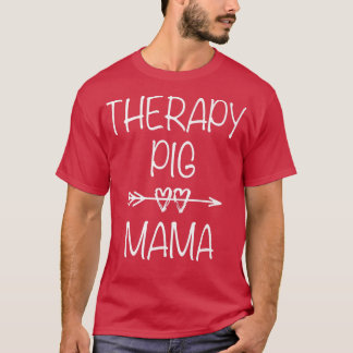 Therapy Pig Mom Service Animal Emotional Support P T-Shirt