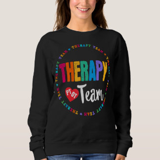 Therapy Team Pt Ot Physical Occupational Therapist Sweatshirt