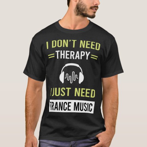 Therapy Trance music T_Shirt