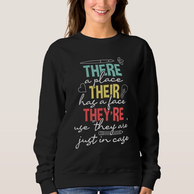 There A Place Their Has A Face  ESL Teacher Englis Sweatshirt (Front)
