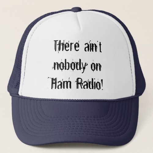 There aint nobody on Ham Radio Hat