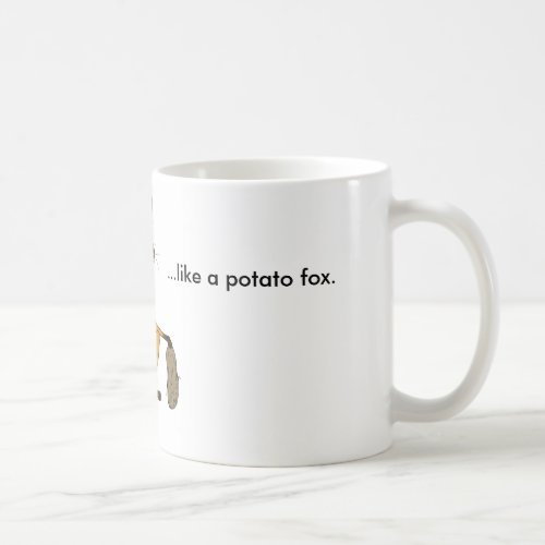 There Aint Nothin Like A Potato Fox Coffee Mug