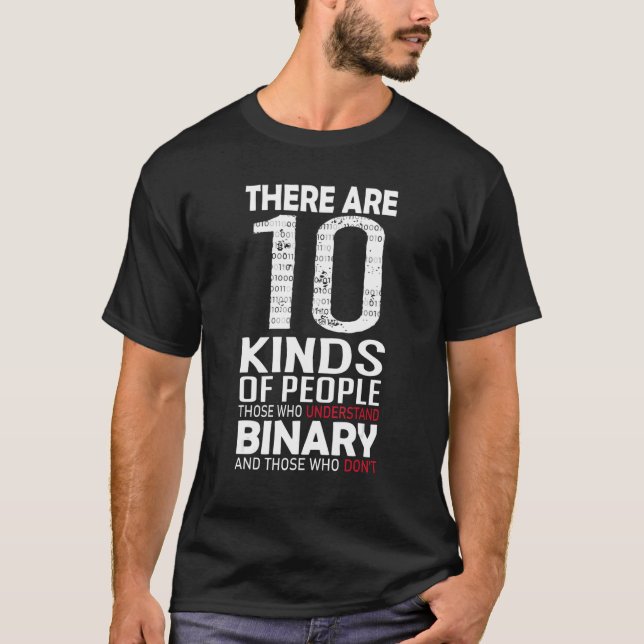 There Are 10 Kinds Of People  Binary Math Programm T-Shirt (Front)