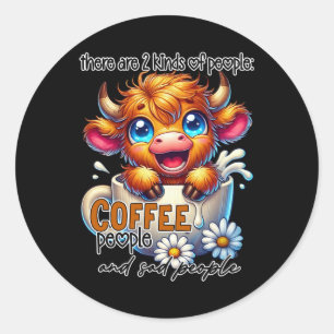 There Are 2 Kinds of People Coffee People and Sad Classic Round Sticker