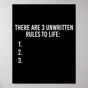 There Are 3 Unwritten Rules Of Life Funny Poster