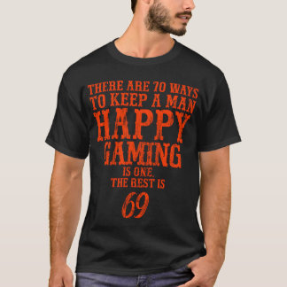 There are 70 ways to keep a man happy gaming is on T-Shirt