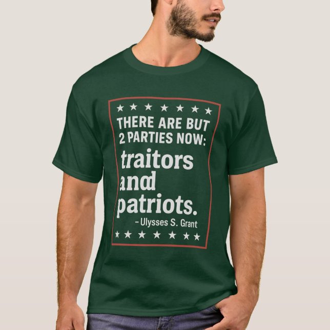 THERE ARE BUT 2 PARTIES NOW traitors and patriots. T-Shirt (Front)
