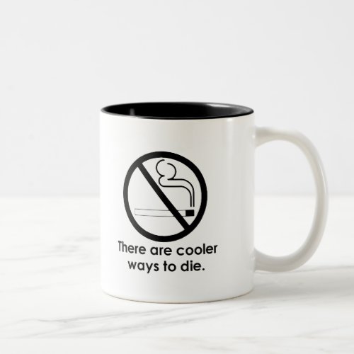 THERE ARE COOLER WAYS TO DIE T_shirt Two_Tone Coffee Mug