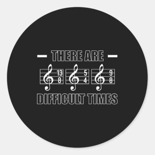 There Are Difficult Times Trombone Player Classic Round Sticker