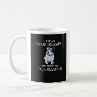 There are Good Doggies and there are Jack Russells Coffee Mug