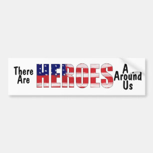 There Are Heroes All Around Us Bumper Sticker