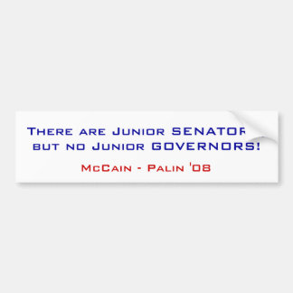There are Junior SENATORS, but no Junior GOVERN... Bumper Sticker