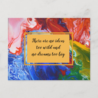 There are no ideas too wild and no dreams too big postcard