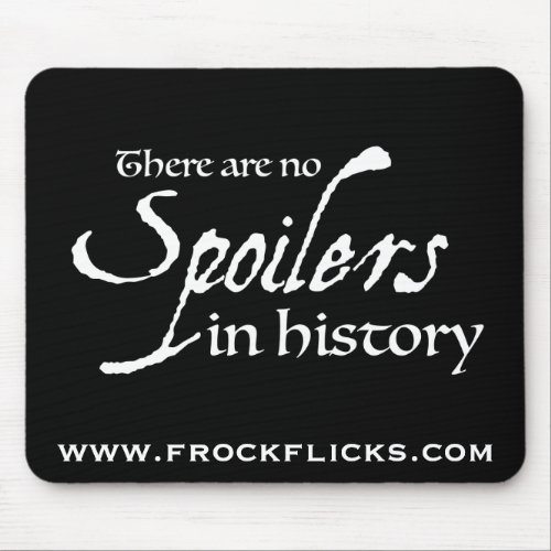 There are no spoilers in history _ Mousepad